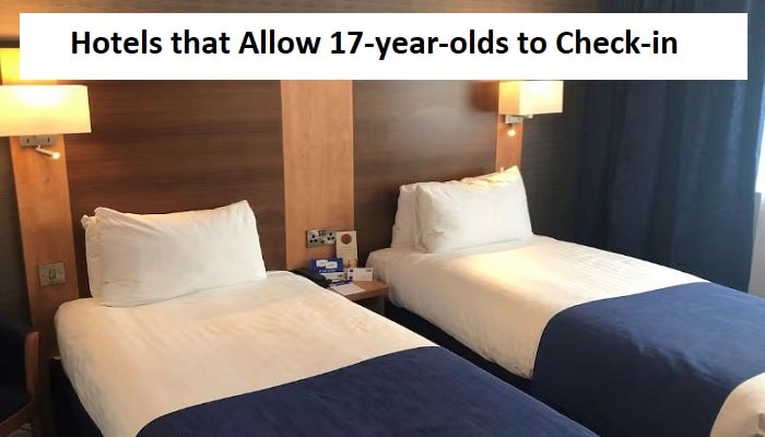 Hotels That Allow 17 Year Olds to Check in