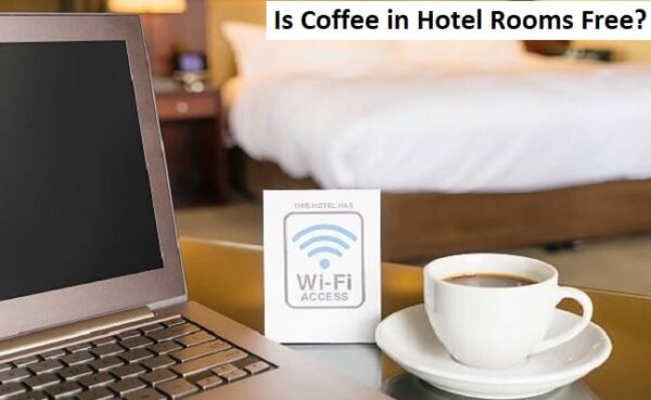 Is Coffee in Hotel Rooms Free?