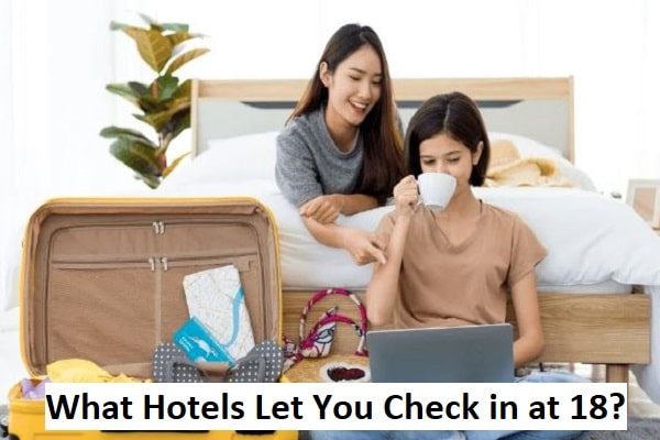 What Hotels Let You Check in at 18?