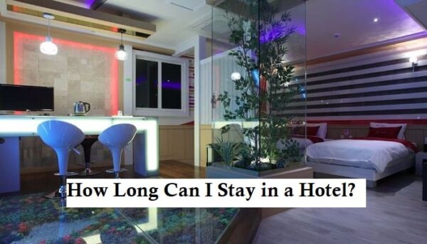 How Long Can I Stay in a Hotel?