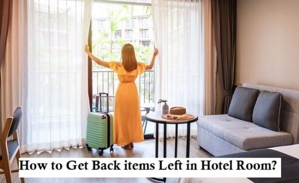 How to Get Back Items Left in Hotel Room?