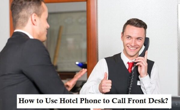 How to Use Hotel Phone to Call Front Desk?