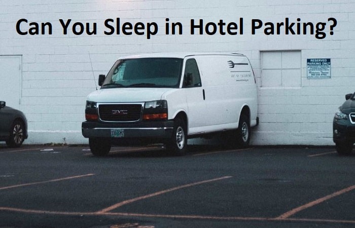 Can You Sleep in Hotel Parking Lots?