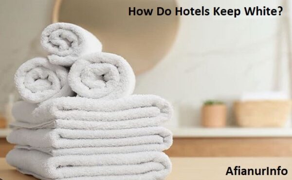 How Do Hotels Keep Towels White?