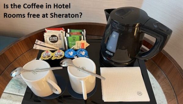 Is the Coffee in Hotel Rooms Free Sheraton?